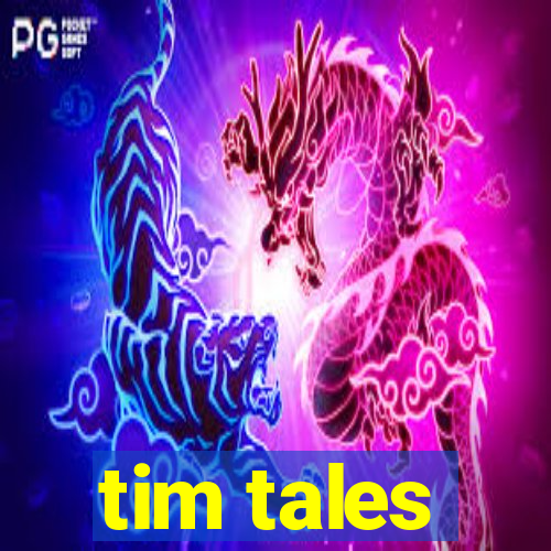 tim tales